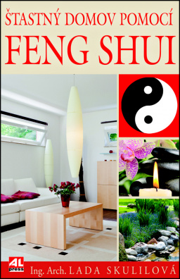 Šťastný domov pomocí Feng Shui. Na míru pro české prostředí