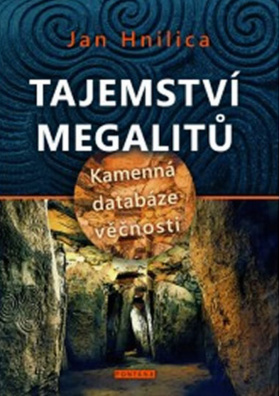 Tajemství megalitů. Kamenná databáze věčnosti