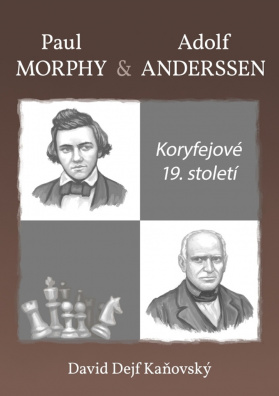 Koryfejové 19. století. Paul Morphy a Adolf Anderssen