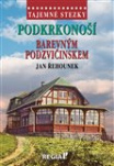 Tajemné stezky - Podkrkonoší - Barevným Podzvičinskem
