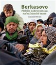 Berkasovo. Příběh dobrovolníka na balkánské trase