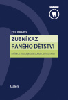 Zubní kaz raného dětství. Definice, etiologie a terapeutické možnosti