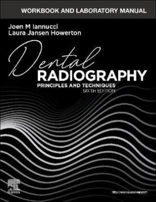 Workbook and Laboratory Manual for Dental Radiography : Principles and Techniques 6th ed.