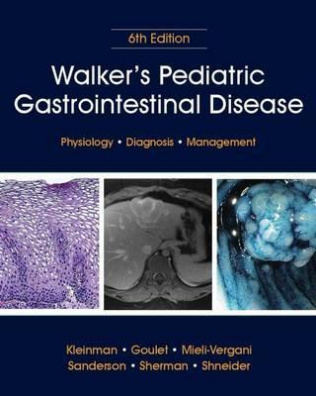 Walker's Pediatric Gastrointestinal Disease : Physiology, Diagnosis, Management 6th edition