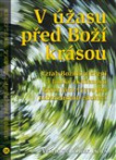 V úžasu před Boží krásou. Vztah Božího zjevení a lidské zkušenosti krásy jako výzva pro náboženskou