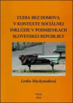 Ľudia bez domova v kontexte sociálnej inklúzie v podmienkach Slovenskej republiky