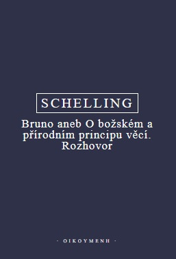 Schelling - Bruno aneb O božském a přírodním principu věcí. Rozhovor