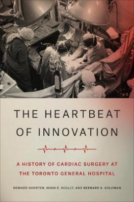 The Heartbeat of Innovation : A History of Cardiac Surgery at the Toronto General Hospital