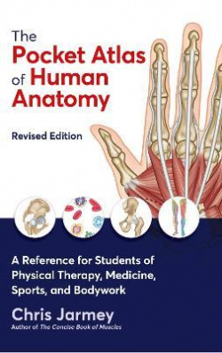 The Pocket Atlas of Human Anatomy : A Reference for Students of Physical Therapy, Medicine, Sports,