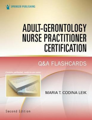 Adult-Gerontology Nurse Practitioner Certification Q&A Flashcards 2nd Revised edition