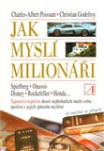Jak myslí milionáři. Tajemství úspěchu deseti nejbohatších mužů světa spočívá v jejich způsobu myšle