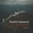 Paměť kamenů : obrazová rukověť udržitelné péče o torzální památky