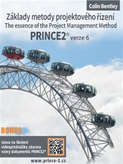 Základy metody projektového řízení PRINCE2 verze 6. The Essence of the Project Management Method. Pr