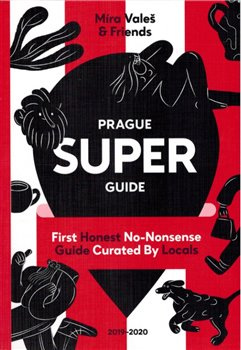 Prague Superguide Edition No. 5. First Honest No-Nonsense Guide Curated By Locals