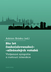Sto let česko(slovensko)-albánských vztahů - Vzájemné sympatie a rostoucí interakce