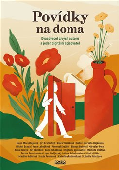 Povídky na doma. Dvaadvacet živých autorů a jeden digitální spisovatel