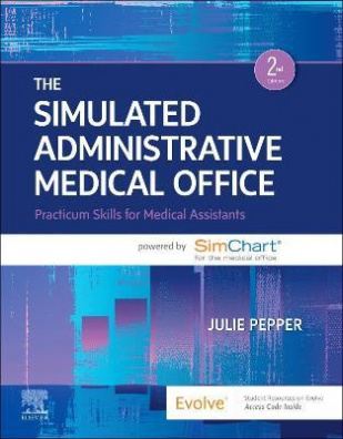 The Simulated Administrative Medical Office : Practicum Skills for Medical Assistants powered by