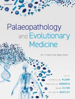 Palaeopathology and Evolutionary Medicine : An Integrated Approach