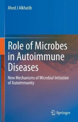 The Role of Microbes in Autoimmune Diseases : New Mechanisms of Microbial Initiation of Autoimmunity