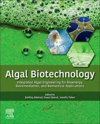 Algal Biotechnology : Integrated Algal Engineering for Bioenergy, Bioremediation, and Biomedical ...