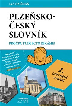 Plzeňsko-český slovník. Pročpa tudlecto řikáme?