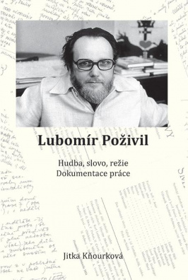 Lubomír Poživil - Hudba, slovo, režie, dokumentace práce