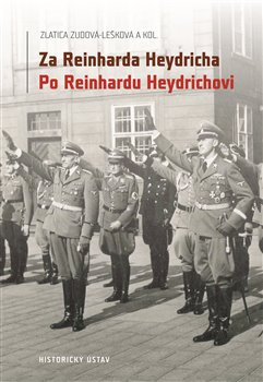 Za Reinharda Heydricha - Po Reinhardu Heydrichovi. Síla a střet nacismu a českého (československého)