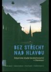 Bez střechy nad hlavou. Empirická studie bezdomovectví v Olomouci