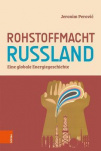 Rohstoffmacht Russland : Eine globale Energiegeschichte