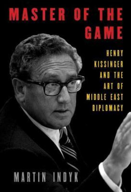 Master of the Game : Henry Kissinger and the Art of Middle East Diplomacy