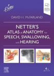 Netter's Atlas of Anatomy for Speech, Swallowing, and Hearing 4th edition