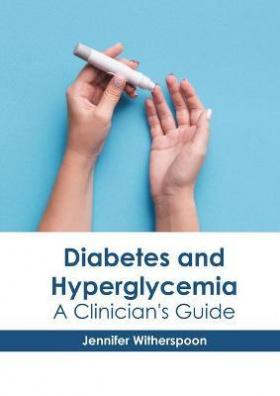 Diabetes and Hyperglycemia: A Clinician's Guide
