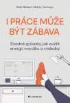 I práce může být zábava. Snadné způsoby, jak zvýšit energii, morálku a výsledky
