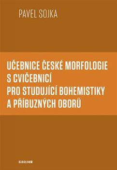 Učebnice české morfologie s cvičebnicí pro studující bohemistiky a příbuzných oborů