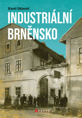 Industriální Brněnsko. Fascinující část našeho kulturního dědictví