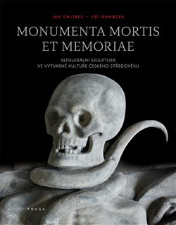 Monumenta mortis et memoriae. Sepulkrální skulptura ve výtvarné kultuře českého středověku