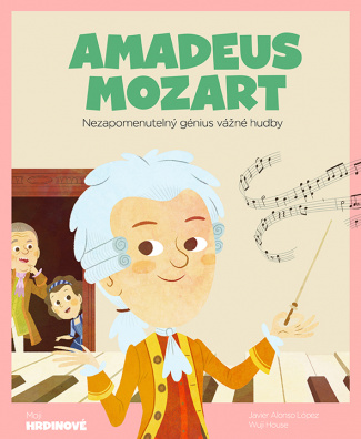 Amadeus Mozart. Nezapomenutelný génius vážné hudby