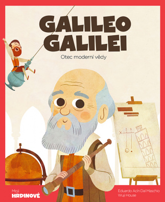 Galileo Galilei. Otec moderní vědy