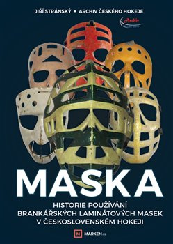 Maska. Historie používání brankářských laminátových masek v československém hokeji