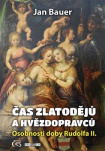 Čas zlatodějů a hvězdopravců. Osobnosti doby Rudolfa II.