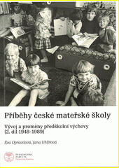 Příběhy české mateřské školy : vývoj a proměny předškolní výchovy 2. díl, 1948-1989