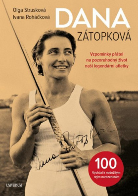 Dana Zátopková 100. Vzpomínky přátel na pozoruhodný život naší legendární atletky