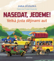 Nasedat, jedeme!. Velká jízda dějinami aut