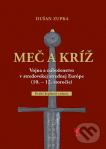 Meč a kríž: Vojna náboženstvo v stredovekej strednej Európe (10. - 12. storočie)