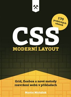 CSS. Moderní layout. Grid, flexbox a nové metody rozvržení webů v příkladech