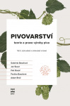Pivovarství - teorie a praxe výroby piva třetí, doplněné a upravené vydání