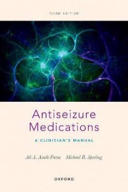 Antiseizure Medications : A Clinician's Manual 3rd Revised edition