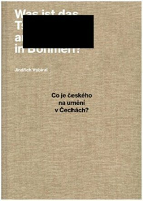 Co je českého na umění v Čechách? Vybrané texty z let 2004–2021