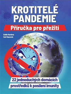 Krotitelé pandemie - Příručka pro přežití. 22 jednoduchých domácích prostředků k posílení imunity