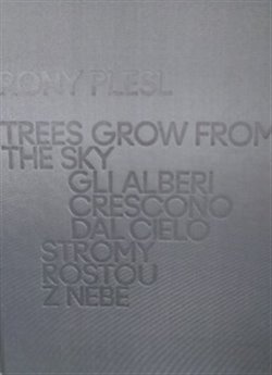 Rony Plesl: Stromy rostou z nebe